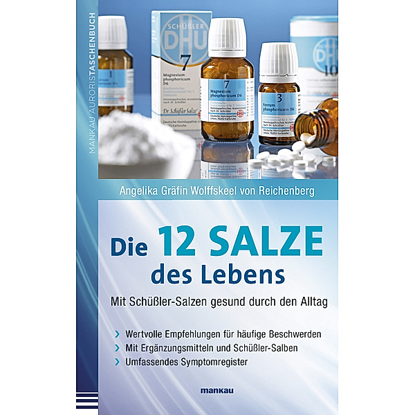 Die 12 Salze des Lebens - Mit Schüßler-Salzen gesund durch den Alltag, Angelika Wolffskeel von Reichenberg