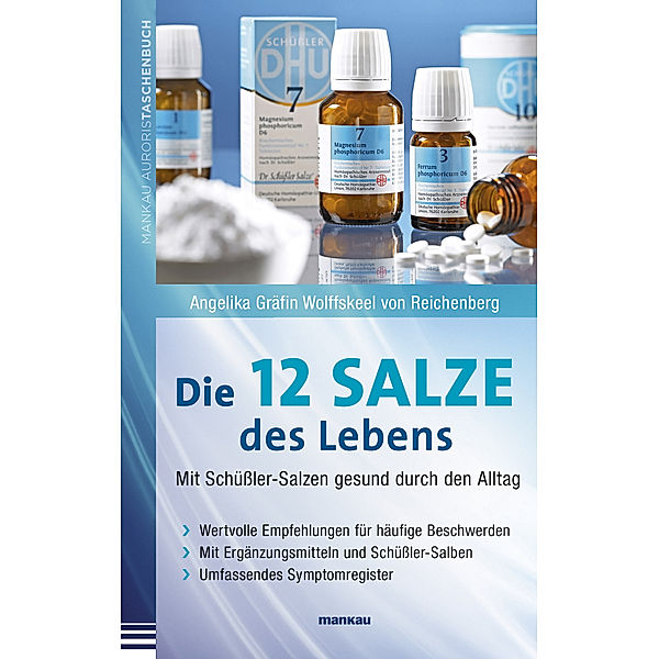 Die 12 Salze des Lebens - Mit Schüßler-Salzen gesund durch den Alltag, Angelika Wolffskeel von Reichenberg