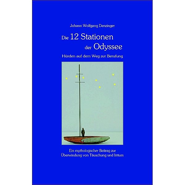 Die 12 Stationen der Odyssee - Hürden auf dem Weg zur Berufung, Johann Wolfgang Denzinger