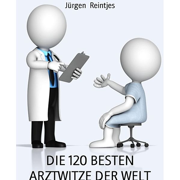 DIE 120 BESTEN ARZTWITZE DER WELT, Jürgen Reintjes