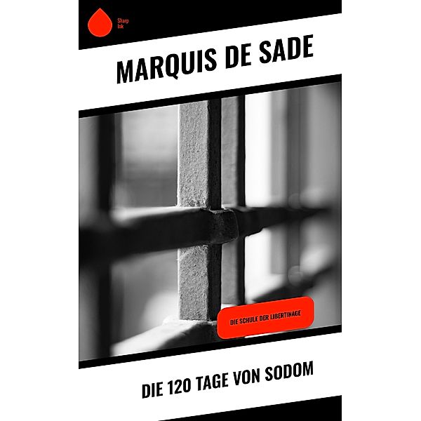 Die 120 Tage von Sodom, Marquis de Sade