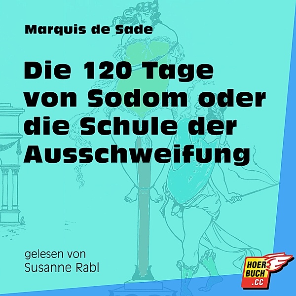 Die 120 Tage von Sodom oder die Schule der Ausschweifung, Marquis De Sade