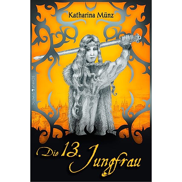 Die 13. Jungfrau / historischer Roman, Katharina Münz