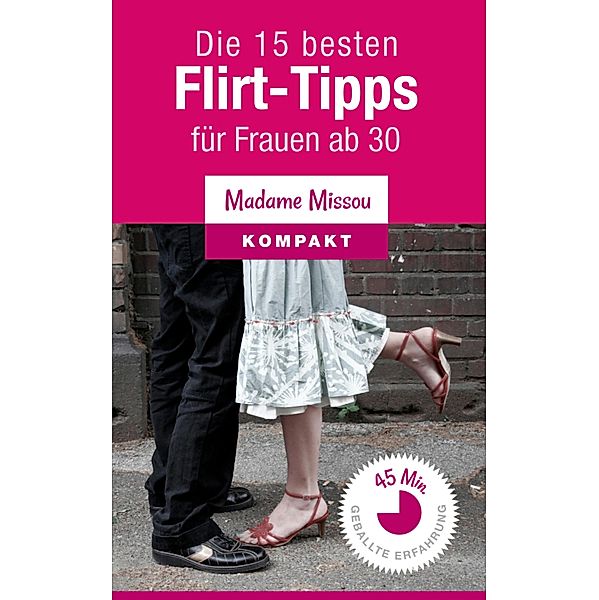 Die 15 besten Flirt-Tipps  für Frauen ab 30, Madame Missou