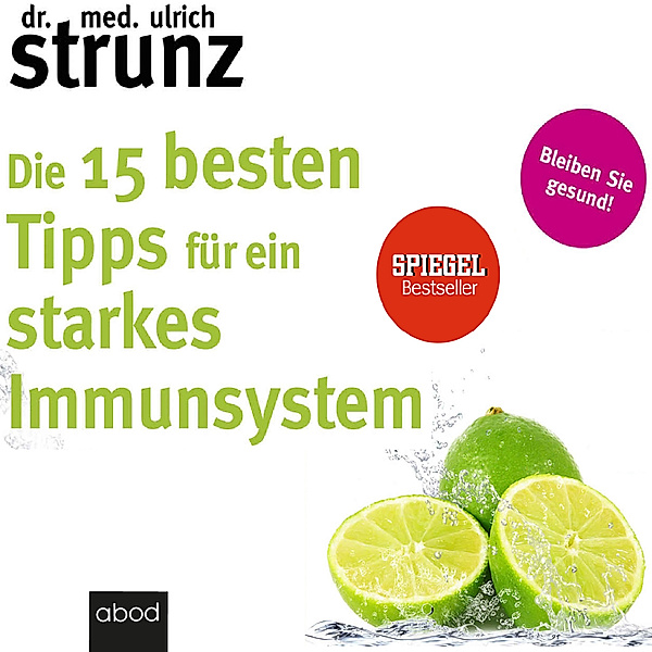 Die 15 besten Tipps für ein starkes Immunsystem, Dr. med. Ulrich Strunz