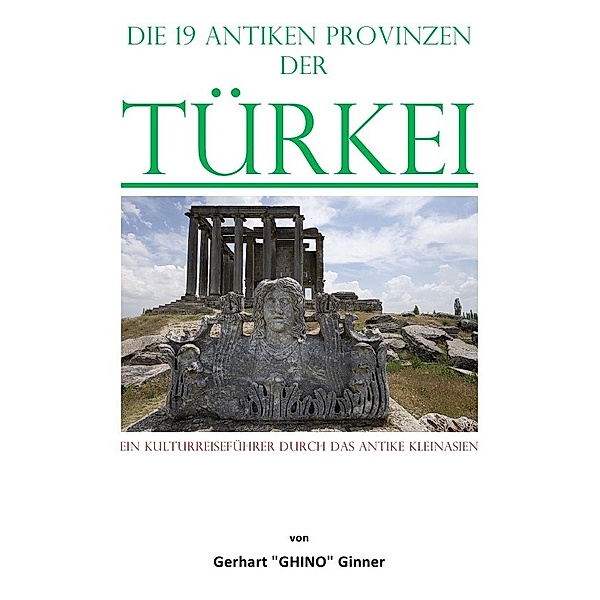 die 19 antiken Provinzen  der Türkei, gerhart ginner