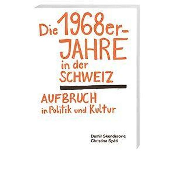 Die 1968er-Jahre in der Schweiz, Damir Skenderovic, Christina Späti