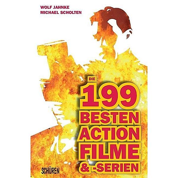 Die 199 besten Action-Filme & -Serien, Wolf Jahnke, Michael Scholten