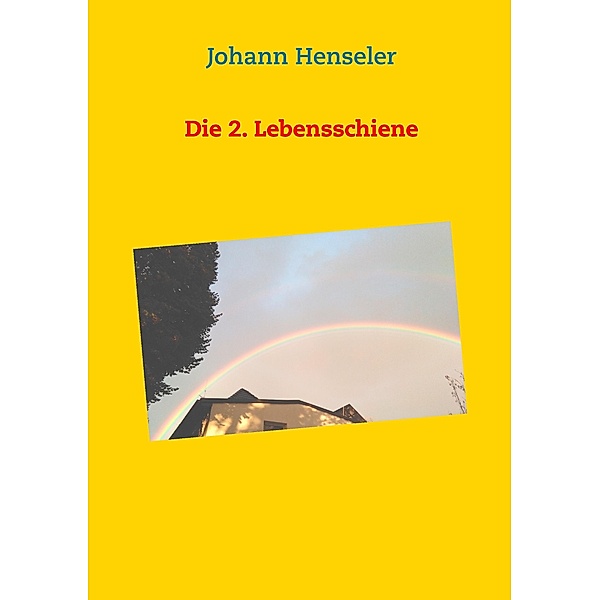 Die 2. Lebensschiene, Johann Henseler