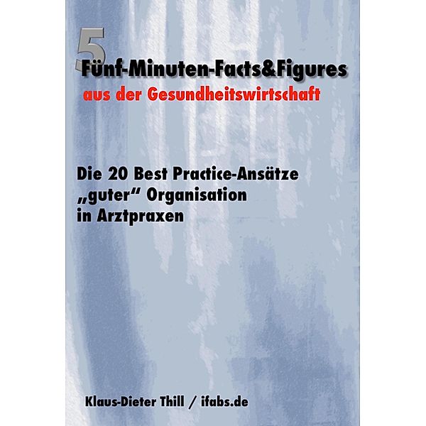 Die 20 Best Practice-Ansätze guter Organisation in Arztpraxen, Klaus-Dieter Thill