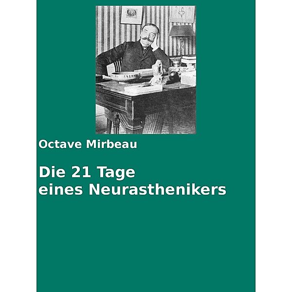 Die 21 Tage eines Neurasthenikers, Octave Mirbeau