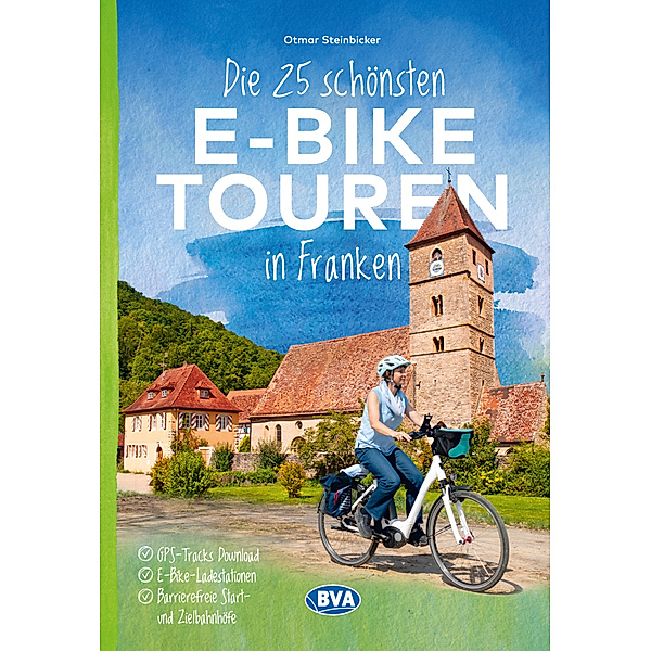 Die 25 schönsten E-Bike Touren in Franken, Otmar Steinbicker