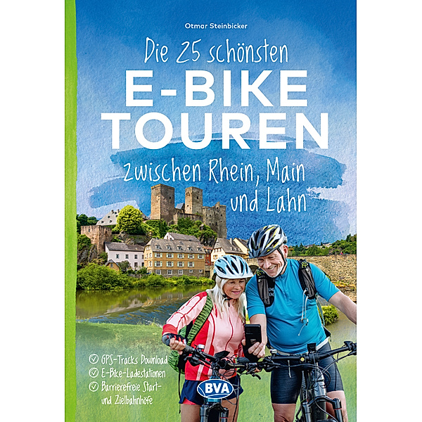 Die 25 schönsten E-Bike Touren zwischen Rhein, Main und Lahn, Otmar Steinbicker