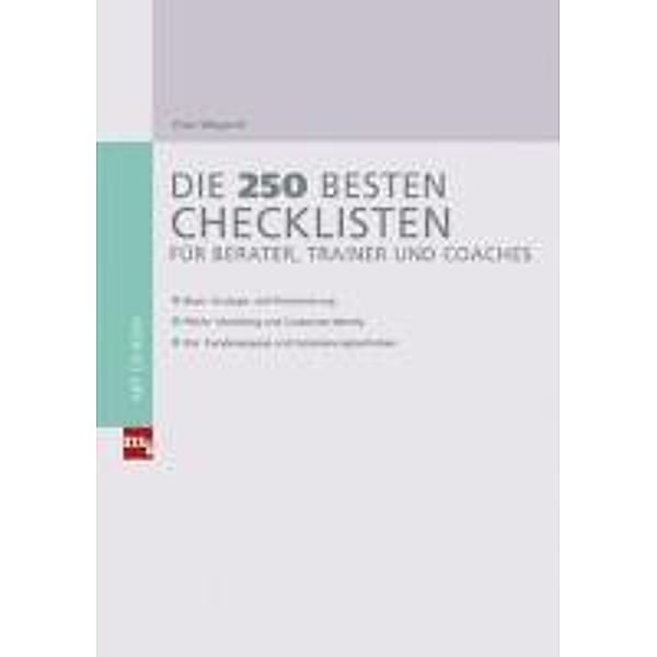 Die 250 besten Checklisten für Berater, Trainer und Coaches, Giso Weyand