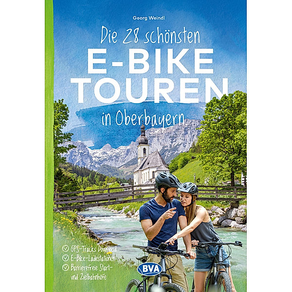 Die 28 schönsten E-Bike Touren in Oberbayern, Georg Weindl