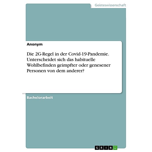 Die 2G-Regel in der Covid-19-Pandemie. Unterscheidet sich das habituelle Wohlbefinden geimpfter oder genesener Personen von dem anderer?