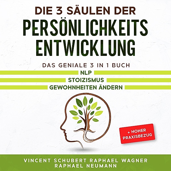 Die 3 Säulen der Persönlichkeitsentwicklung: Das geniale 3 in 1 Buch | NLP | Stoizismus | Gewohnheiten ändern + hoher Praxisbezug, Vincent Schubert