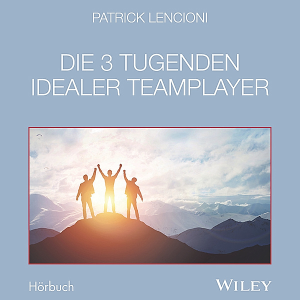 Die 3 Tugenden idealer Teamplayer,Audio-CD, Patrick M. Lencioni