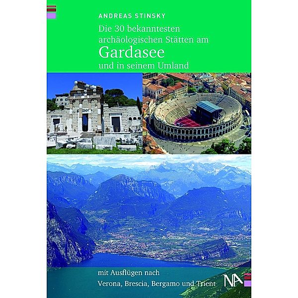 Die 30 bekanntesten archäologischen Stätten am Gardasee und in seinem Umland, Andreas Stinsky