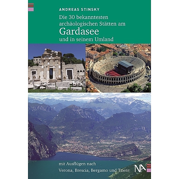 Die 30 bekanntesten archäologischen Stätten am Gardasee und in seinem Umland, Andreas Stinsky