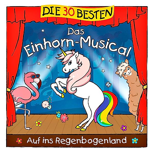 Die 30 Besten: Das Einhorn-Musical - Auf ins Regenbogenland, Simone Sommerland, Karsten Glück, Die Kita-Frösche