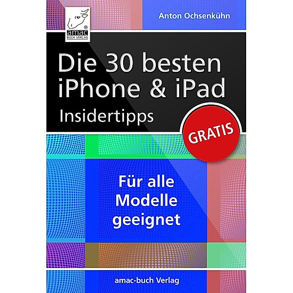 Die 30 besten iPhone & iPad Insidertipps, Anton Ochsenkühn