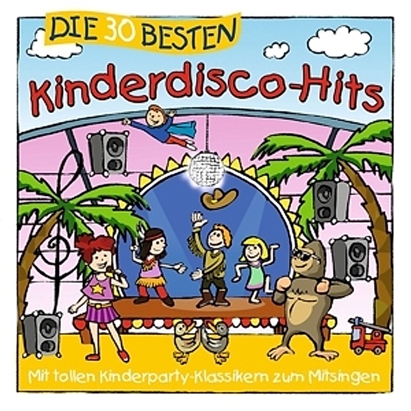Die 30 besten Kinderdisco-Hits, Simone Sommerland, Karsten Glück, Die Kita-Frösche