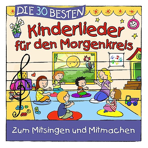 Die 30 besten Kinderlieder für den Morgenkreis, S. Sommerland, K. Glück & Kita-Frösche Die