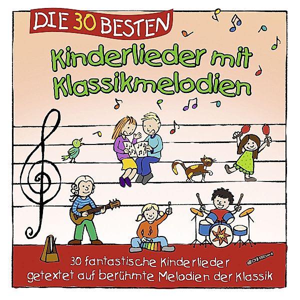 Die 30 besten Kinderlieder mit Klassikmelodien, Simone Sommerland, Karsten Glück, Die Kita-Frösche