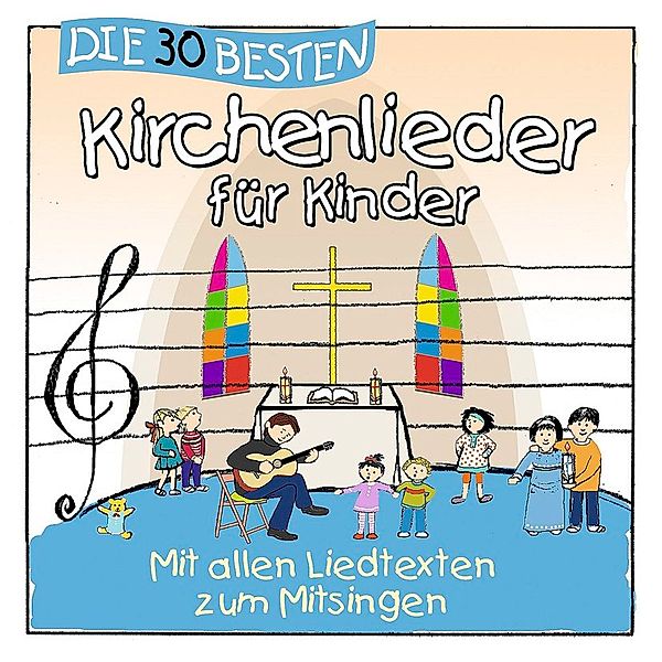 Die 30 besten Kirchenlieder für Kinder, Simone Sommerland, Karsten Glück, Die Kita-Frösche