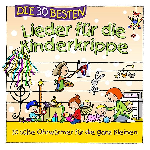 Die 30 besten Lieder für die Kinderkrippe, S. Sommerland, K. Glück & Kita-Frösche Die