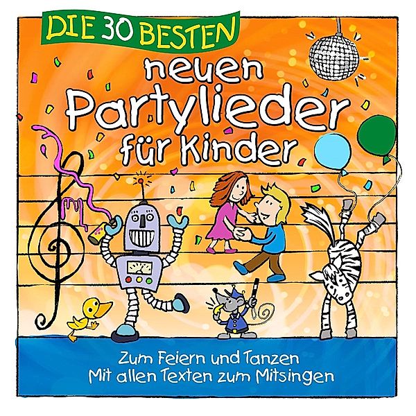 Die 30 besten neuen Partylieder für Kinder, Simone Sommerland, Karsten Glück, Die Kita-Frösche