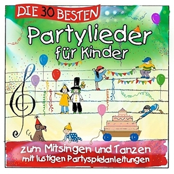 Die 30 Besten Partylieder für Kinder, Simone Sommerland, Karsten Glück, Die Kita-Frösche