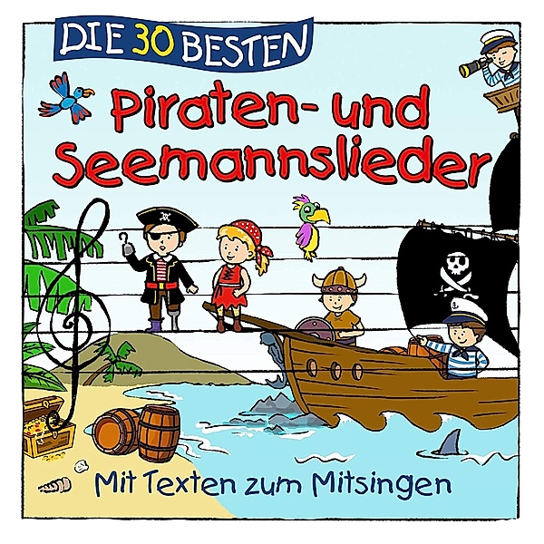 Die 30 besten Piraten- und Seemannslieder, Simone Sommerland, Karsten Glück, Die Kita-Frösche