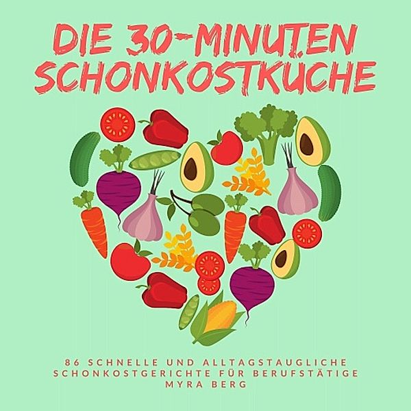 Die 30-Minuten Schonkostküche, Myra Berg