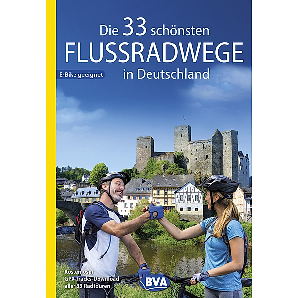 Die 33 schönsten Flussradwege in Deutschland, E-Bike-geeignet, mit kostenlosem GPS-Download der Touren via BVA-website oder Karten-App, Oliver Kockskämper