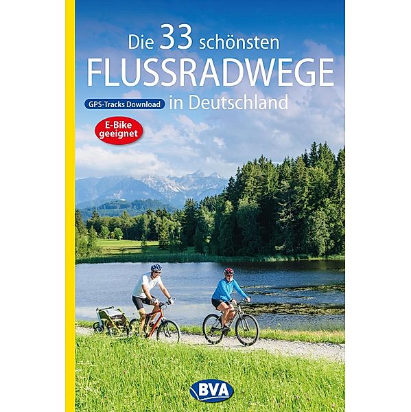 Die 33 schönsten Flussradwege in Deutschland mit GPS-Tracks Download / Die schönsten Radtouren und Radfernwege in Deutschland, Oliver Kockskämper