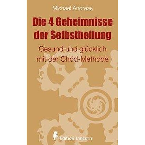 Die 4 Geheimnisse der Selbstheilung, Michael Andreas