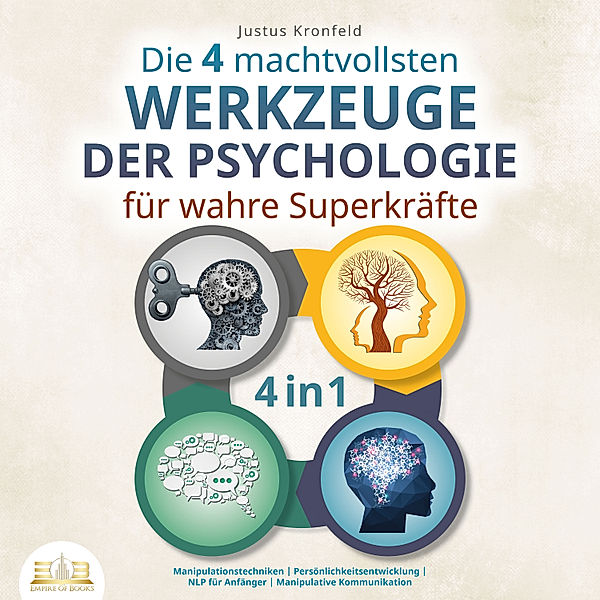 Die 4 machtvollsten Werkzeuge der Psychologie für wahre Superkräfte: Manipulationstechniken | Persönlichkeitsentwicklung | NLP für Anfänger | Manipulative Kommunikation, Justus Kronfeld