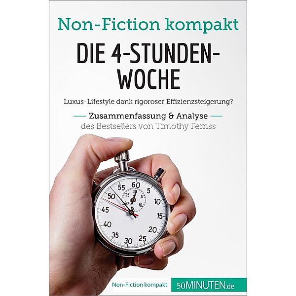 Die 4-Stunden-Woche. Zusammenfassung & Analyse des Bestsellers von Timothy Ferriss, 50minuten