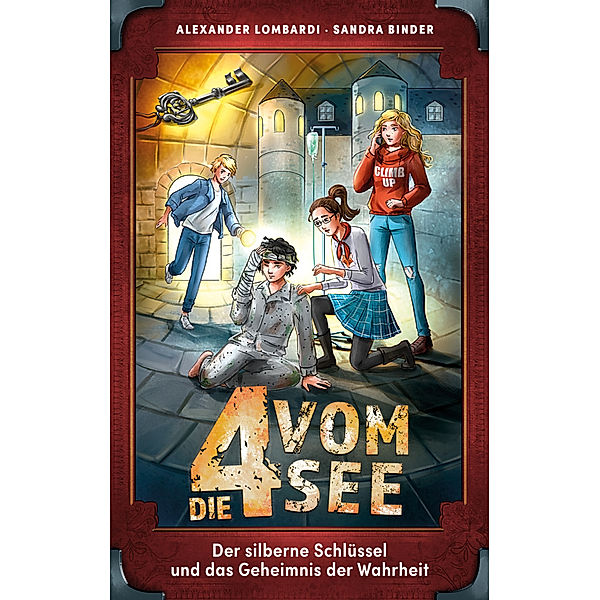 Die 4 vom See - Der silberne Schlüssel und das Geheimnis der Wahrheit, Alexander Lombardi, Sandra Binder