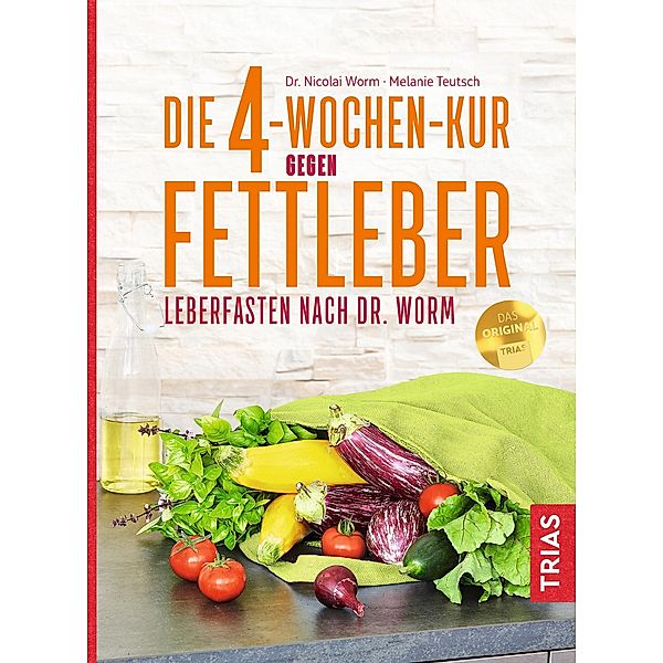 Die 4-Wochen-Kur gegen Fettleber, Nicolai Worm, Melanie Teutsch