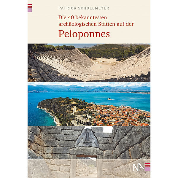 Die 40 bekanntesten archäologischen Stätten auf der Peloponnes, Patrick Schollmeyer