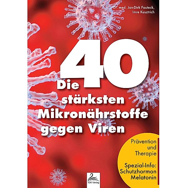 Die 40 stärksten Mikronährstoffe gegen Viren, Jan-Dirk Fauteck, Imre Kusztrich