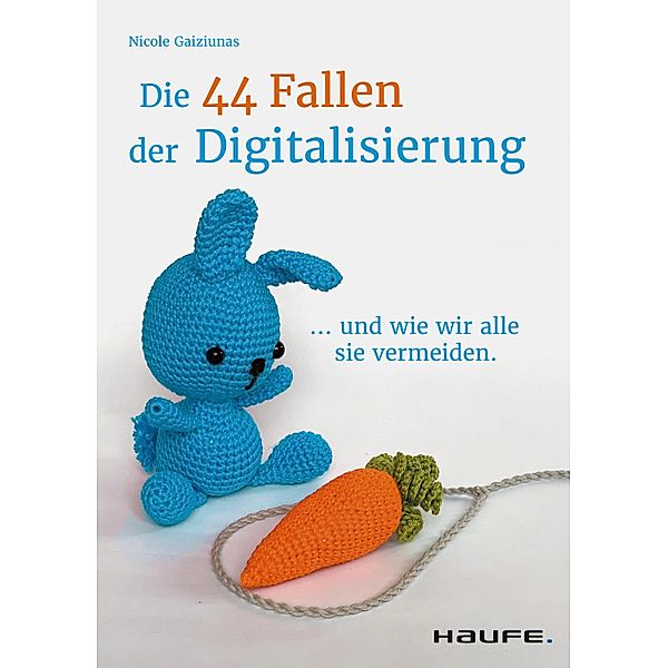 Die 44 Fallen der Digitalisierung / Haufe Fachbuch, Nicole Gaiziunas