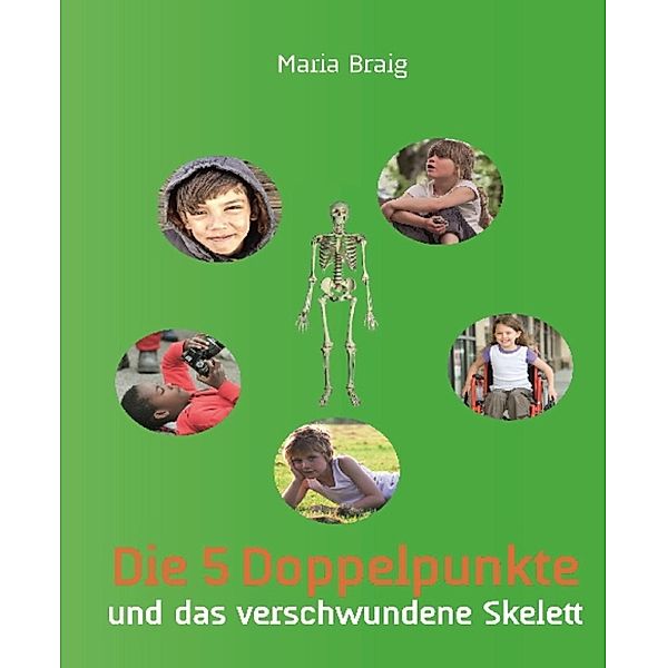 Die 5 Doppelpunkte und das verschwundene Skelett, Maria Braig