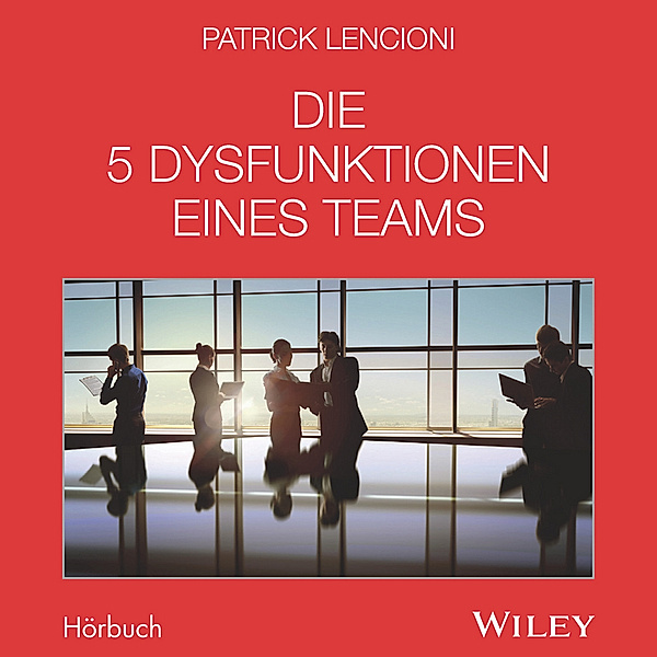 Die 5 Dysfunktionen eines Teams,Audio-CD, Patrick M. Lencioni