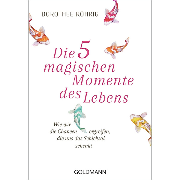 Die 5 magischen Momente des Lebens, Dorothee Röhrig