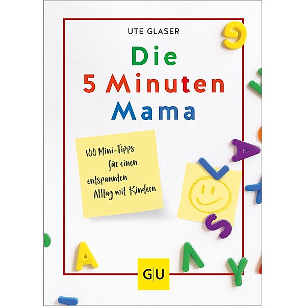 Die 5-Minuten-Mama / GU Partnerschaft & Familie Einzeltitel, Ute Glaser