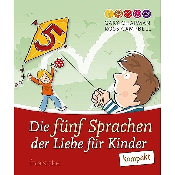 Die 5 Sprachen der Liebe für Kinder kompakt, Gary Chapman, Ross Campbell